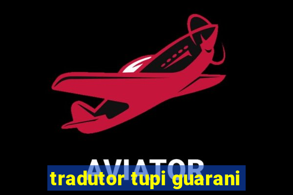 tradutor tupi guarani